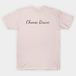 Choose Brave T-Shirt